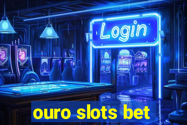 ouro slots bet